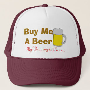 Buy Me A Beer My Wedding Is Near Trucker Hat
