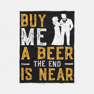 Buy Me A Beer The End Is Near Bachelor Party Groom Fleece Blanket