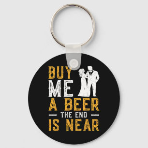 Buy Me A Beer The End Is Near Bachelor Party Groom Key Ring