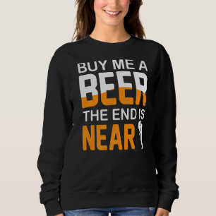 Buy Me A Beer The End Is Near Bachelor Party Stag Sweatshirt