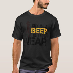 Buy Me A Beer The End Is Near Just Married Matchi T-Shirt