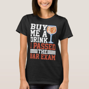 Buy Me A Drink I Passed The Bar Exam T-Shirt