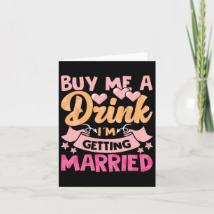 Buy Me A Drink I'm Getting Married 1 Card