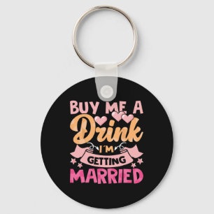 Buy Me A Drink I'm Getting Married 1 Key Ring