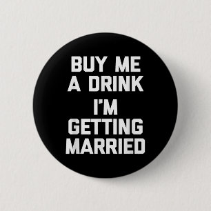 Buy Me A Drink Im Getting Married Funny Bride Groo 6 Cm Round Badge