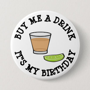 Buy me a Drink, it's my Birthday Humour Button