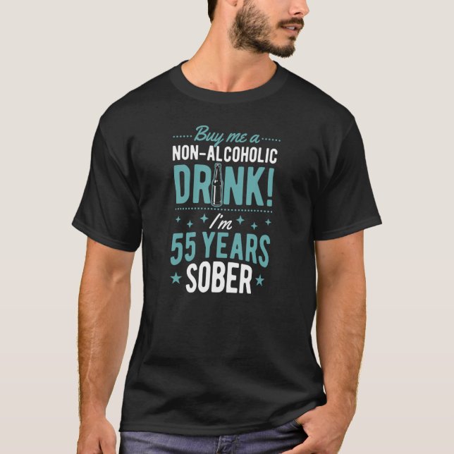 Buy Me A Non Alcoholic Drink I'm 55 Years Sober An T-Shirt (Front)