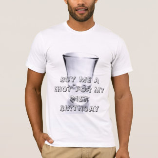 BUY ME A SHOT 21 T-Shirt