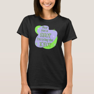 Buy me a shot black t-shirt