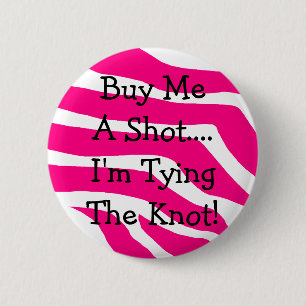 Buy Me A Shot I'm Tying The Knot 6 Cm Round Badge