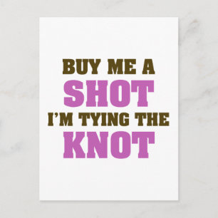 Buy Me a Shot I'm Tying the Knot Postcard