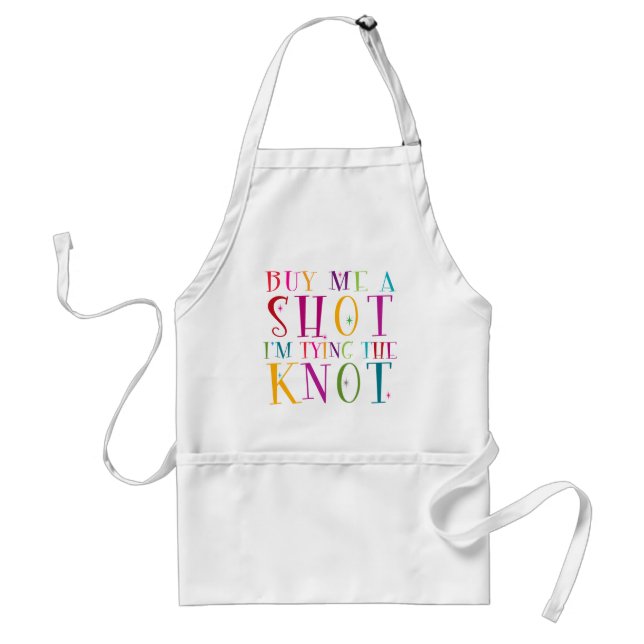 Buy Me A Shot I'm Tying The Knot Standard Apron (Front)