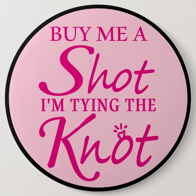 Buy me a shot I'm tying the knot wedding button (Front)