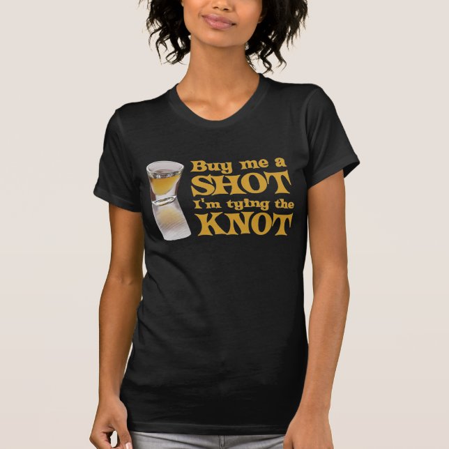 Buy me a Shot t-shirt (Front)