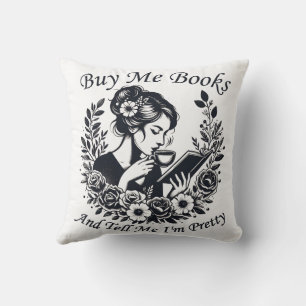 Buy Me Books And Tell Me I'm Pretty Cushion