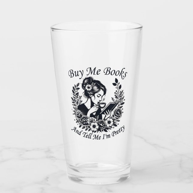 Buy Me Books And Tell Me I'm Pretty Glass (Front)