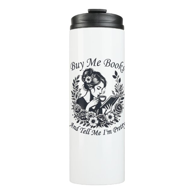 Buy Me Books And Tell Me I'm Pretty Thermal Tumbler (Front)