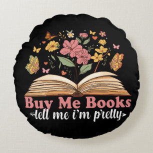 Buy Me Books And Tell Me To Stfuattdlag  Round Cushion