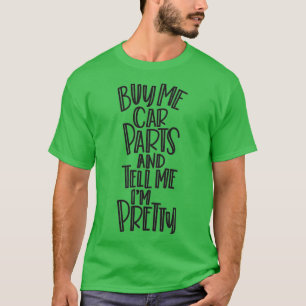 buy me car parts T-Shirt