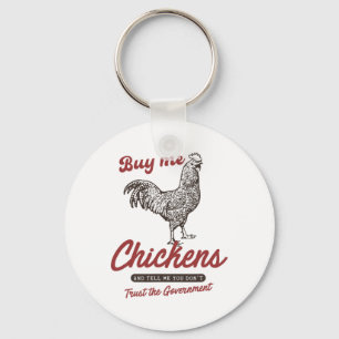 Buy Me Chickens And Tell Me You Dont Trust The Gov Key Ring