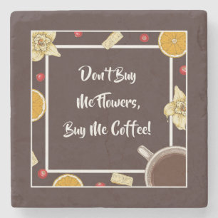 BUY ME COFFEE... STONE COASTER