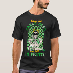 Buy Me Green Beer And Tell Me Im Pretty TShirt