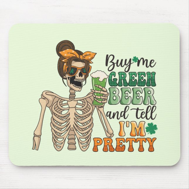 Buy Me Green Beer - Skeleton | St. Patrick's Day Mouse Pad (Front)