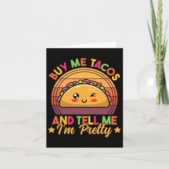 Buy Me Tacos And Tell Me I'm Pretty Cute Funny Tac Card (Front)