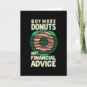 Buy More Doughnuts Not Financial Advice Card