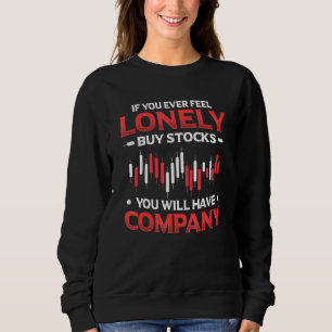 Buy Stocks Have Company Saying Stock Market Shares Sweatshirt