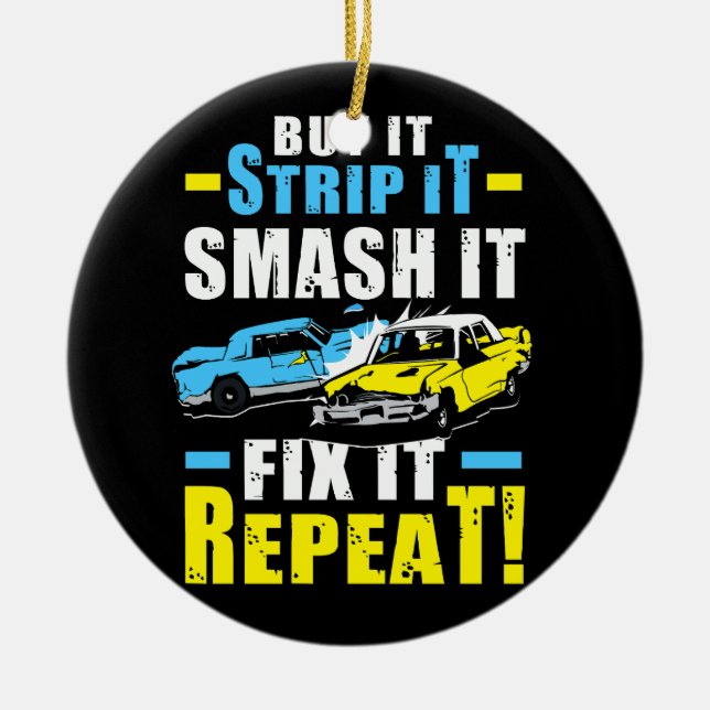 Buy Strip Smash Fix It Repeat Racing Quote Demolit Ceramic Ornament (Front)