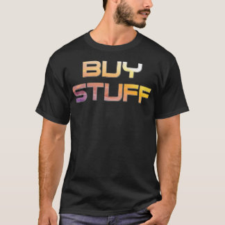 BUY STUFF T-Shirt
