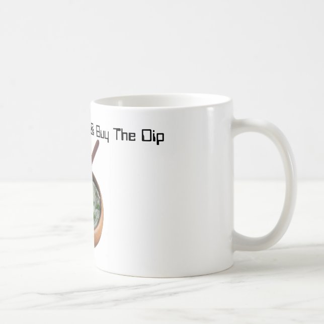 Buy The Coffee & Buy The Dip Coffee Mug (Right)
