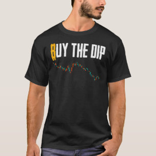 Buy The Dip Bitcoin Cryptocurrency Trading Hodler  T-Shirt