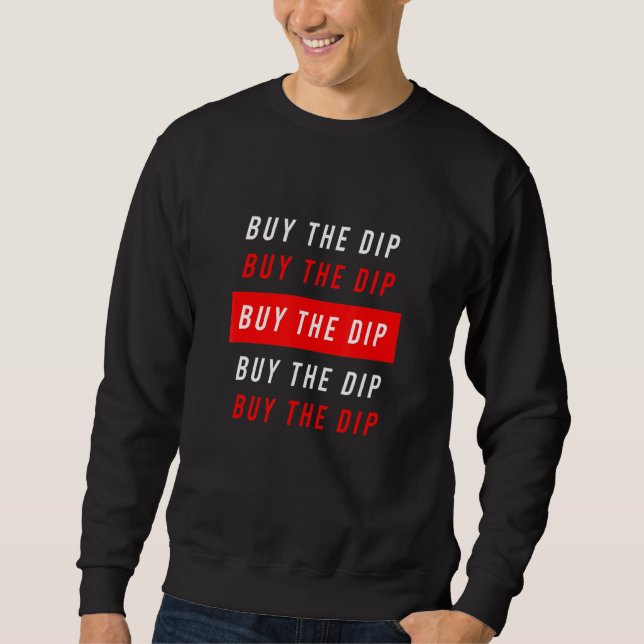 Buy The Dip Btfd Hodl Coin Btc Bitcoin Crypto Bloc Sweatshirt (Front)