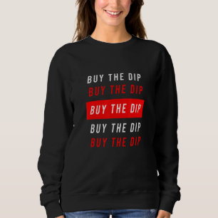 Buy The Dip Btfd Hodl Coin Btc Bitcoin Crypto Bloc Sweatshirt