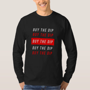 Buy The Dip Btfd Hodl Coin Btc Bitcoin Crypto Bloc T-Shirt