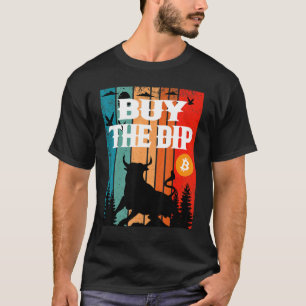 Buy The Dip Crypto Bitcoin Trading & Mining Asset T-Shirt