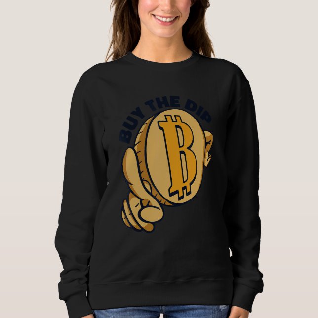 Buy The Dip Crypto Currency Blockchain Bitcoin Sweatshirt (Front)