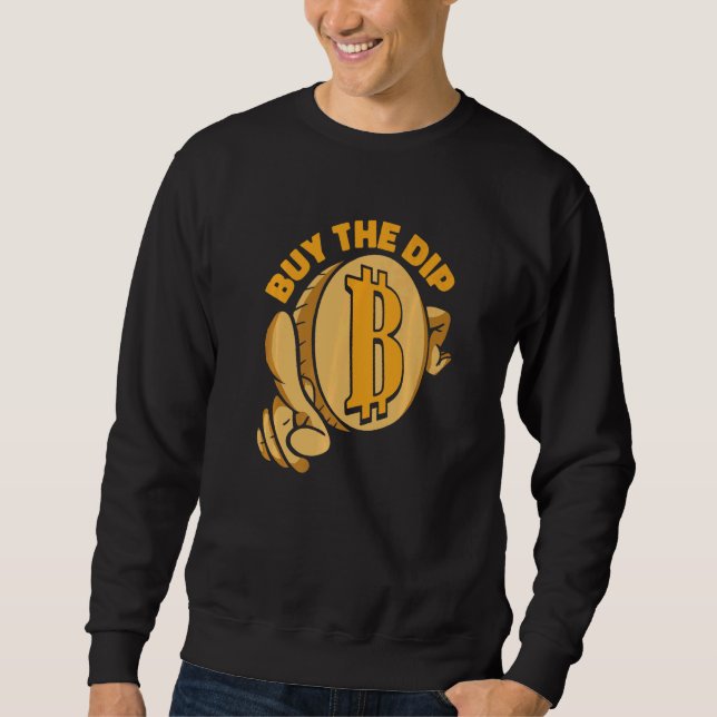 Buy The Dip Crypto Currency Blockchain Bitcoin   Sweatshirt (Front)
