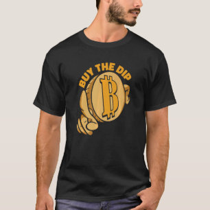 Buy The Dip Crypto Currency Blockchain Bitcoin   T-Shirt