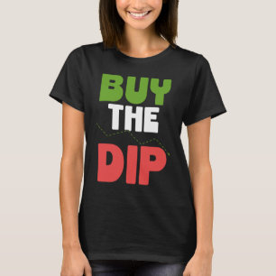 Buy The Dip Cryptocurrency Blockchain Trader Best  T-Shirt