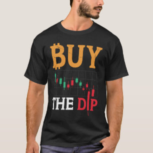 Buy The Dip Cryptocurrency Blockchain Trader Best T-Shirt