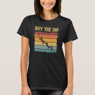 Buy The Dip Cryptocurrency Blockchain Trader Best T-Shirt