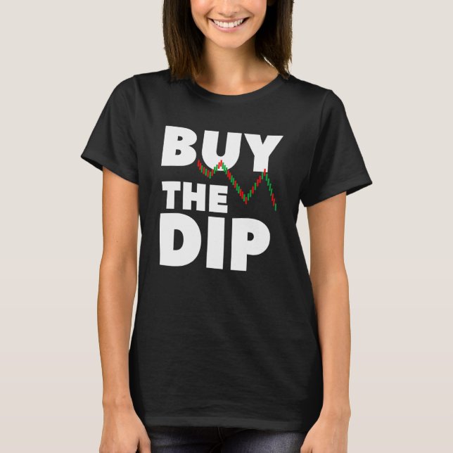Buy The Dip Cryptocurrency For An Investor T-Shirt (Front)