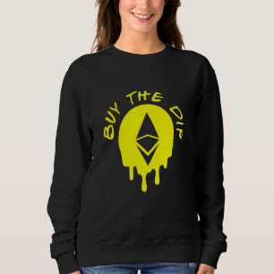 Buy The Dip Ethereum Eth Btfd Hodl Bitcoin Crypto Sweatshirt