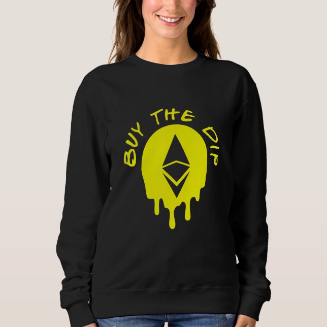 Buy The Dip Ethereum Eth Btfd Hodl Bitcoin Crypto  Sweatshirt (Front)