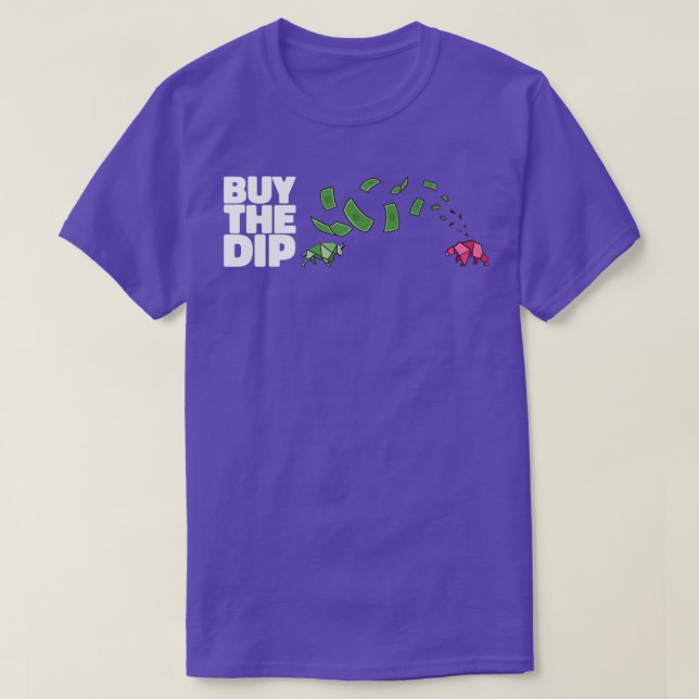 BUY THE DIP Gifts Daytrader amp Investors T-Shirt (Design Front)
