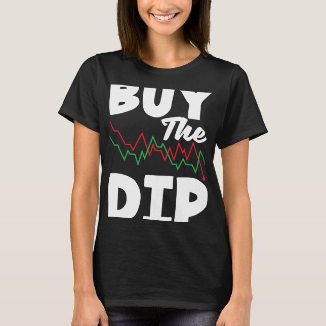 Buy The Dip Investor Day T-Shirt (Front)