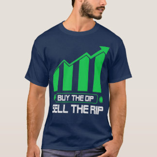 Buy The Dip Sell The Rip Shirt